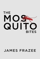 The Mosquito Bites 1961601435 Book Cover