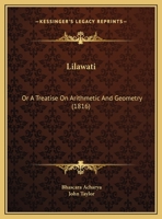 Lilawati: Or a Treatise on Arithmetic and Geometry 1104251744 Book Cover