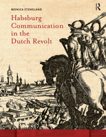 Habsburg Communication in the Dutch Revolt 908964413X Book Cover