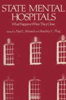 State Mental Hospitals: What Happens When They Close 1461342678 Book Cover