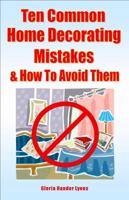 Ten Common Home Decorating Mistakes & How to Avoid Them 0980224446 Book Cover