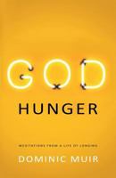God Hunger: Meditations from a Life of Longing 1908393645 Book Cover