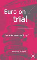 Euro on Trial: To Reform or Split Up? 140391284X Book Cover