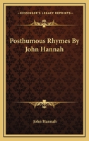 Posthumous Rhymes by John Hannah [With Intr. Memoir by S.W. Rix] 1163587346 Book Cover