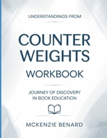 Understandings From CounterWeights: Journey of discovery in book education B0GY9FY5YK Book Cover