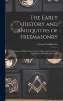 The Early History and Antiquities of Freemasonry: As Connected With Ancient Norse Guilds, and the Oriental and Mediæval Building Fraternities 1016346018 Book Cover