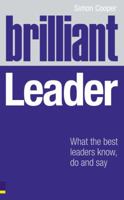 Brilliant Leader: What the Best Leaders Know, Do & Say 0273762362 Book Cover
