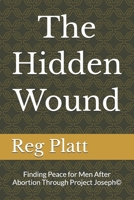 The Hidden Wound: Finding Peace for Men After Abortion Through Project Joseph© B0H236QSWC Book Cover