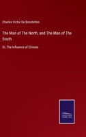 The Man of The North, and The Man of The South: Or, The Influence of Climate 1425516807 Book Cover