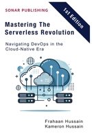 Mastering The Serverless Revolution: Navigating DevOps in the Cloud-Native Era B0DS2P262J Book Cover