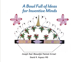 A Bowl Full of Ideas for Inventive Minds 1734280050 Book Cover