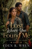Lost Where You Found Me (Wild Hearts) B0GZJ89WJR Book Cover