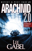 Arachnid 2.0: Darkness Crawls 1999185609 Book Cover