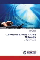 Security in Mobile Ad-Hoc Networks: A Beginner's guide 3659634808 Book Cover