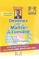 Devenez un maitre de lumière: Le livre qui vous assure.. une véritable ligne directe avec Dieu (Lumière Divine ( enseignement spirituel ).) B0B191YWSN Book Cover