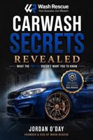 Carwash Secrets Revealed: What the Top 1% Doesn't Want You to Know B0GZS9C1JL Book Cover