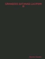 Grandois Satanas Luciferi 8! 1312211830 Book Cover