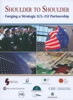 Shoulder to Shoulder: Forging a Strategic U.S.-EU Partnership 098413414X Book Cover