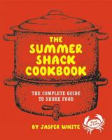 The Summer Shack Cookbook: The Complete Guide to Shore Food 0393052389 Book Cover