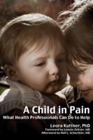 A Child in Pain: What Health Professionals Can Do to Help 1845904362 Book Cover