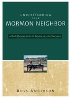 Understanding Your Mormon Neighbor: A Quick Christian Guide for Relating to Latter-day Saints 0310329264 Book Cover
