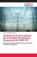 Análisis de la percepción de la Unidad de Negocio Guayaquil de CNEL EP 620215621X Book Cover