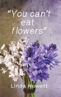 You Can't Eat Flowers 1800318189 Book Cover