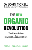 The New Organic Revolution: The Doctor's Prescription for a Healthier and Happier Life 1925927660 Book Cover