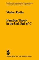 Function Theory in the Unit Ball of Cn (Grundlehren der mathematischen Wissenschaften) 3540682724 Book Cover
