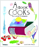 A Book for Cooks: 101 Classic Cookbooks 1858945798 Book Cover