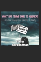 What Has Trump Done to America?: "A Voice Crying Out for the Elderly" B08NY4ZX4Z Book Cover