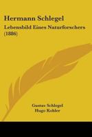 Hermann Schlegel: Lebensbild Eines Naturforschers 1165470039 Book Cover