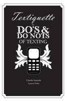 Textiquette: The Do's and Do Nots of Texting 1491017570 Book Cover