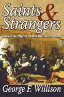 Saints and Strangers: Being the Lives of the Pilgrim Fathers & Their Families, with Their Friends & Foes; & an Account of Their Posthumous Wanderings in Limbo, Their Final Resurrection & Rise to Glory 0940160196 Book Cover