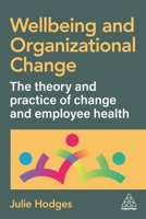 Wellbeing and Organizational Change: The Theory and Practice of Change and Employee Health 1398628751 Book Cover