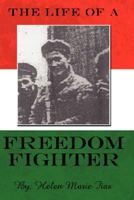 The Life of a Freedom Fighter 1434334856 Book Cover