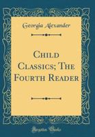 Child Classics: The Fourth Reader 0332430138 Book Cover