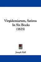 Virgidemiarum: Satires 1140961756 Book Cover