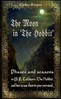 The Moon in "The Hobbit": Phases and Seasons in J.R.R. Tolkien's "The Hobbit" 149756056X Book Cover
