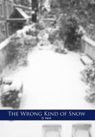 The Wrong Kind of Snow 1469150859 Book Cover