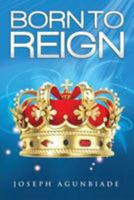 Born To Reign 0993428401 Book Cover