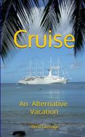 Cruise - An Alternative Vacation 1500751650 Book Cover