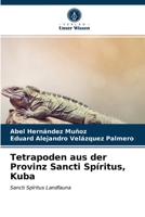 Tetrapoden aus der Provinz Sancti Spíritus, Kuba: Sancti Spíritus Landfauna 6203207861 Book Cover