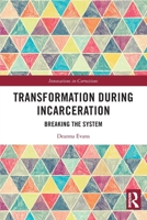 Transformation During Incarceration : Breaking the System 1032450045 Book Cover
