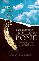 A Hollow Bone: Embracing the Call of Our Ancestral Blood - Living the Transformative Wisdom of our Ancestors 1571783245 Book Cover