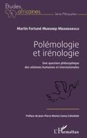 Polémologie et irénologie: Une question philosophique des relations humaines et internationales (Études Africaines) (French Edition) 2343121087 Book Cover