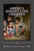 America Doesn't Love Children: Here Are the Signs Why 198752389X Book Cover