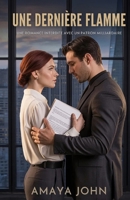UNE DERNIÈRE FLAMME: UNE ROMANCE INTERDITE AVEC UN MILLIARDAIRE (French Edition) B0GTJ3VWM5 Book Cover