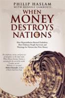 When Money Destroys Nations: How Hyperinflation Ruined Zimbabwe, How Ordinary People Survived, and Warnings for Nations that Print Money 0620590033 Book Cover