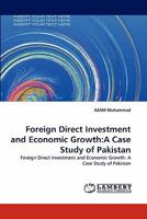 Foreign Direct Investment and Economic Growth: A Case Study of Pakistan 3844319042 Book Cover
